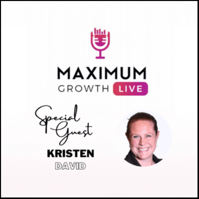 Maximum Growth Live podcast logo featuring microphone graphic, text "Special Guest Kristen David," and a headshot of Kristen David, highlighting her role as a mentor and speaker in business growth.