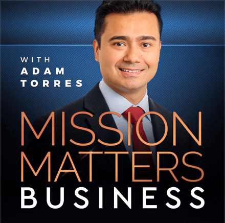 Podcast cover featuring Adam Torres, titled "Mission Matters: Business," highlighting entrepreneurial insights and strategies for business growth.
