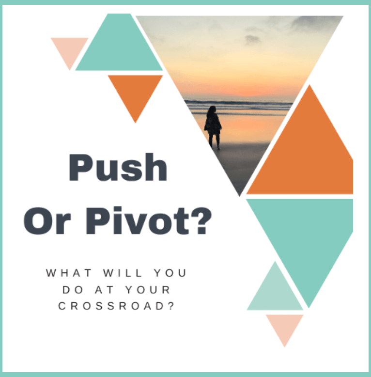 Push or Pivot graphic with a silhouette of a person at the beach during sunset, featuring the text "Push Or Pivot?" and "What will you do at your Crossroad?" emphasizing decision-making in business growth.