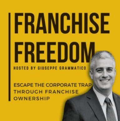 Podcast cover for "Franchise Freedom" hosted by Giuseppe Grammatico, featuring a professional man in a suit, promoting franchise ownership as a means to escape corporate constraints.