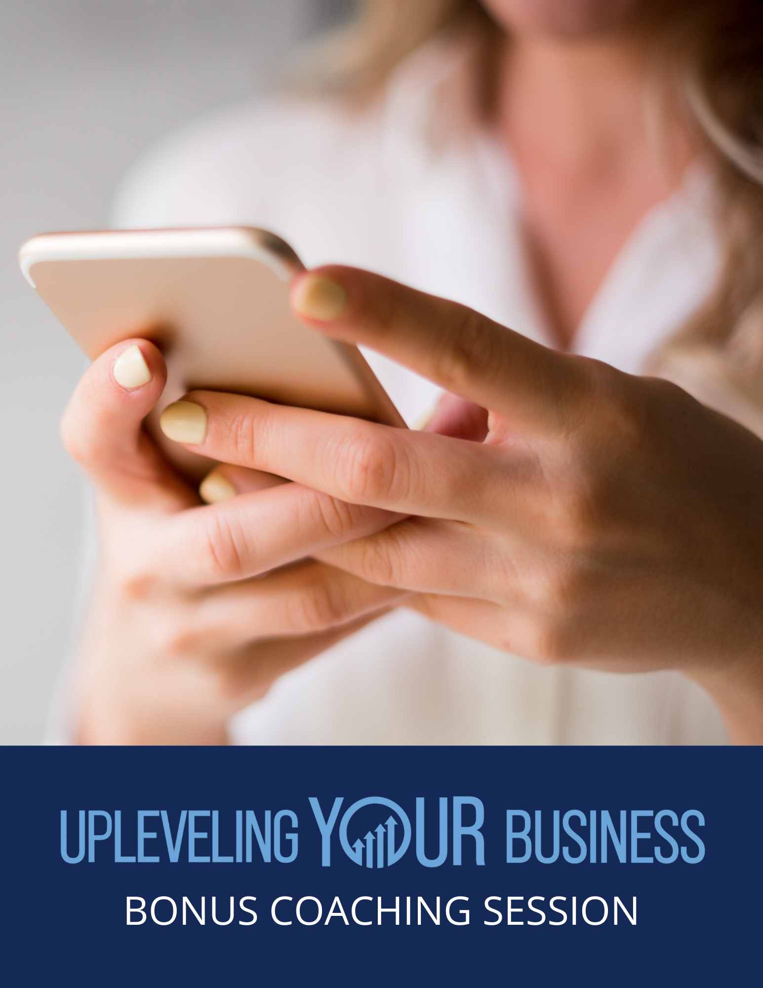 Hands holding a smartphone, with text overlay "Upleveling YOUR Business" and "BONUS COACHING SESSION," emphasizing digital engagement for sales team development.