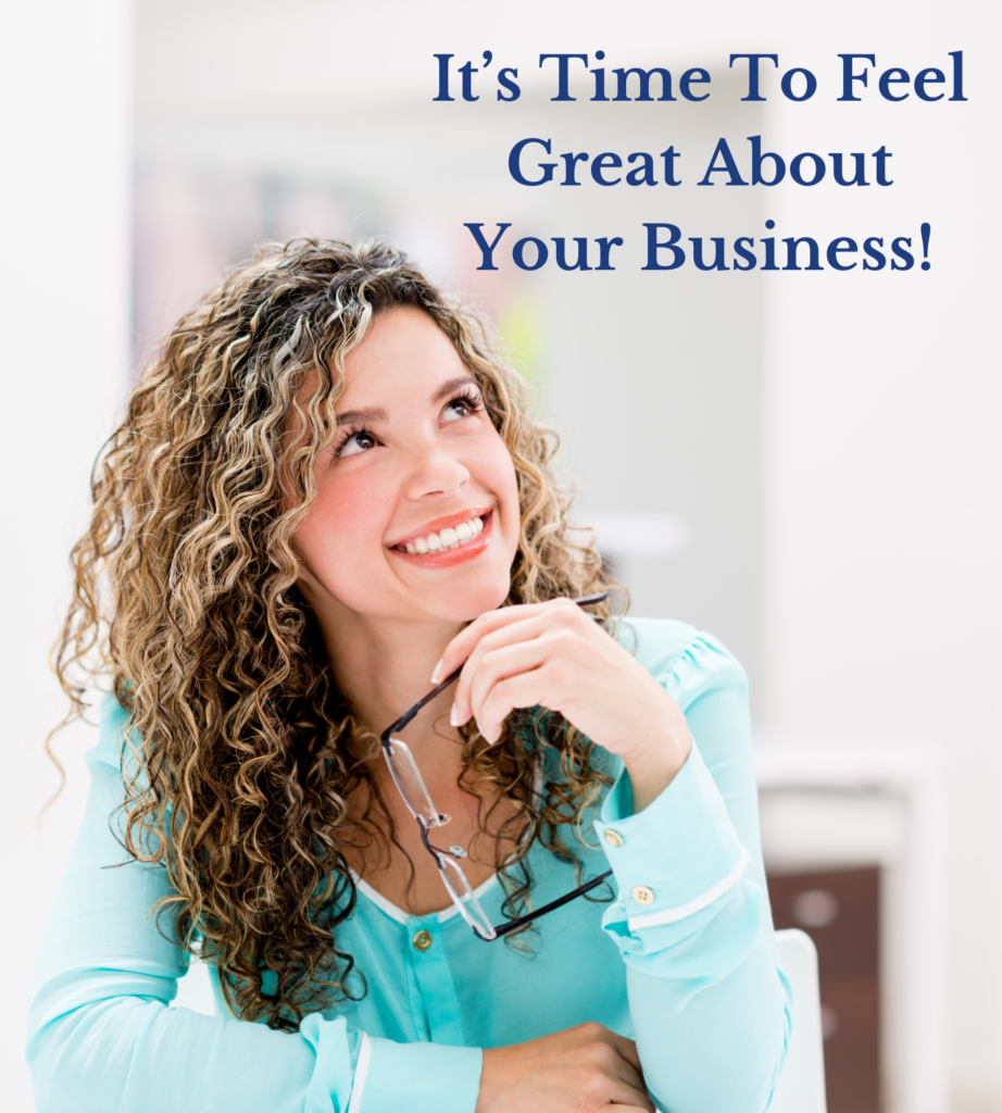 Smiling woman in a turquoise blouse holding glasses, conveying positivity and empowerment in business, with text overlay "It’s Time To Feel Great About Your Business!"